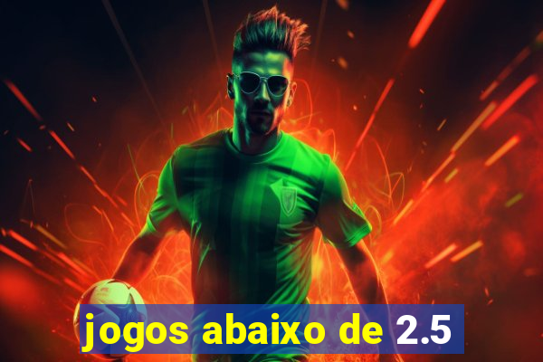 jogos abaixo de 2.5